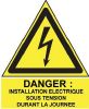 Etiquette Adhésive "Danger : installation électrique sous tension durant la journée""