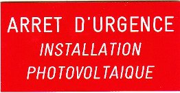 Plaque RIGIDE PVC "ARRET D'URGENCE - Installation Photovoltaïque" 8x4 cms